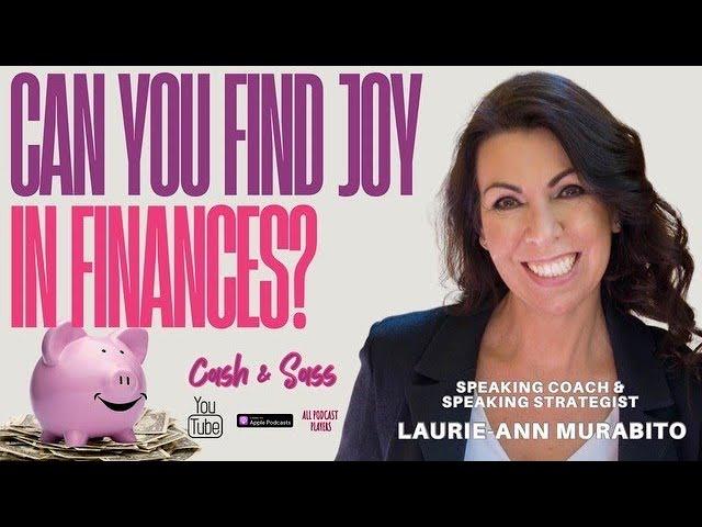 Can you find JOY in Finances? Featuring Laurie-Anne Murabito