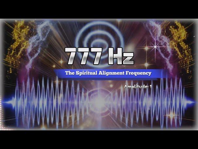 777 Hz | The Spiritual Alignment Frequency | Divine Connection & Inner Harmony