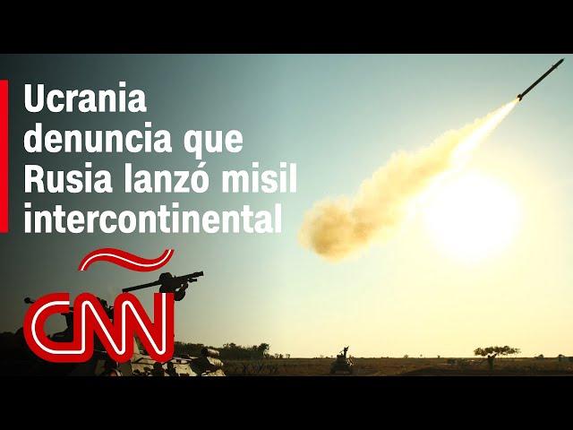 Resumen de la guerra Ucrania - Rusia: Ucrania denuncia que Rusia lanzó un misil intercontinental