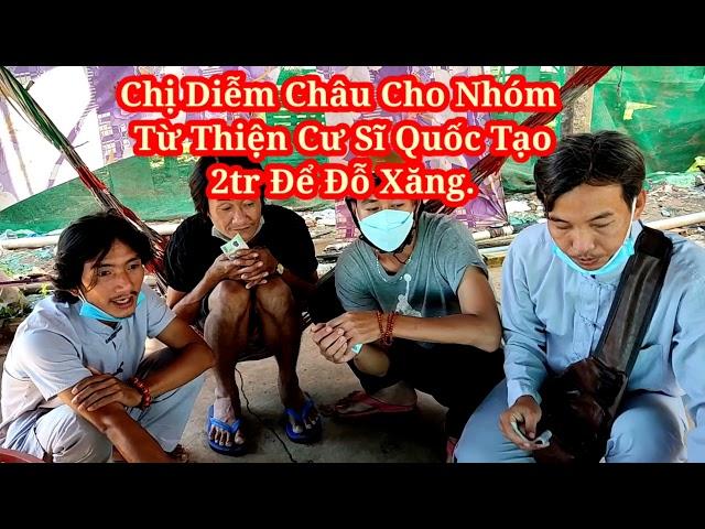 Nhóm Từ Thiện Cư Sĩ Quốc Tạo Nhận được mõi Người 500n Tiền Xăng Từ Chị Diễm Châu Mỹ.