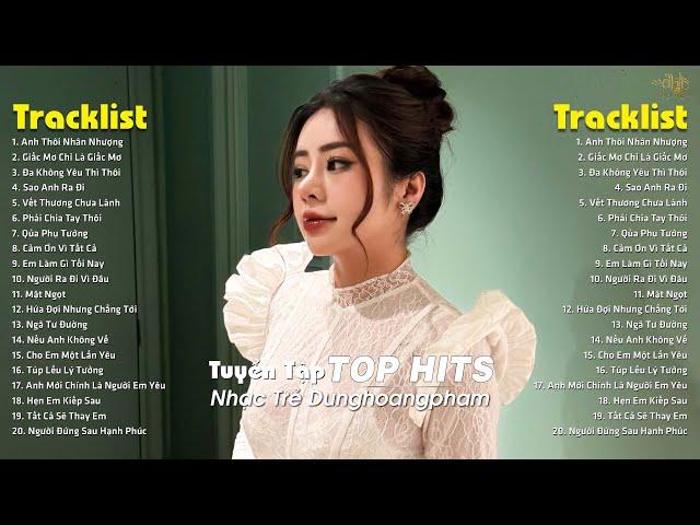 Tuyển Tập Nhạc Trẻ Dunghoangpham Hot Nhất Hiện Nay - Dunghoangpham 2024 - Nhạc Trẻ Ballad Hay Nhất