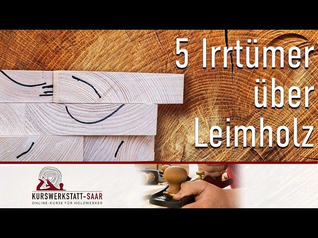 5 Irrtümer über Leimholz - Leimholz ist Massivholz, darf breite Lamellen haben und auch gut aussehen