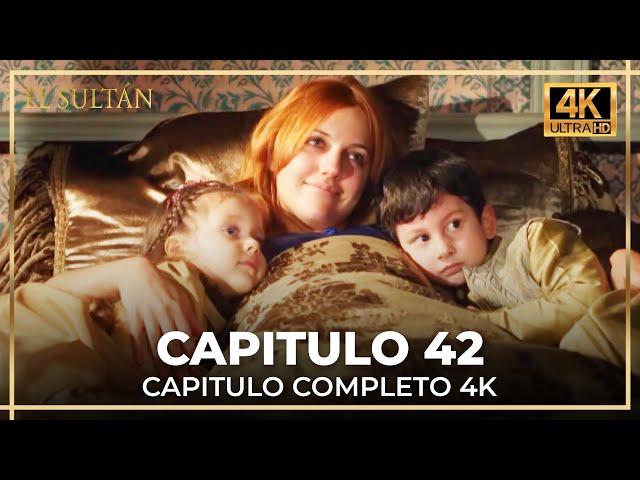 El Sultán | Capitulo 42 Completo (4K)