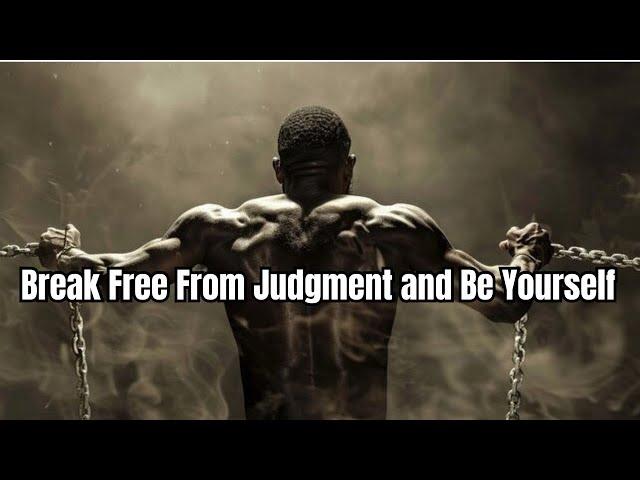 5 Ways to Break Free From Judgment and Be Yourself