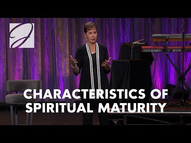 Characteristics of Spiritual Maturity | Joyce Meyer