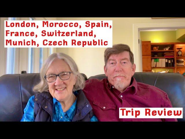 We Review our Spring 2023 trip.  We visited London, Morocco, Spain, France, Switzerland and Czechia.