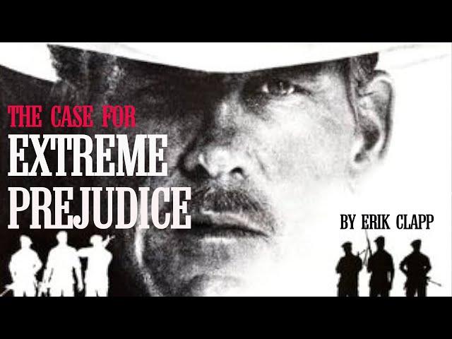 Extreme Prejudice | The Case For