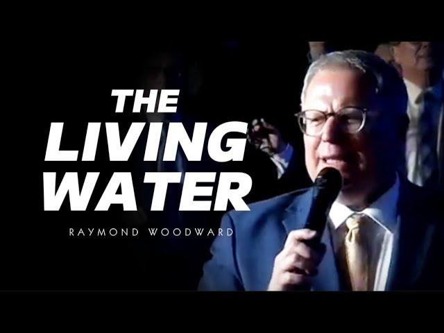 Raymond Woodward - THE LIVING WATER