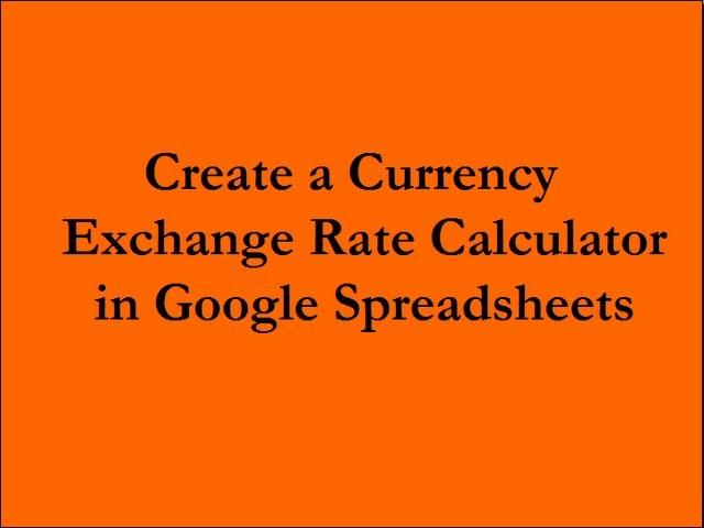 Create a Currency Exchange Rate Calculator