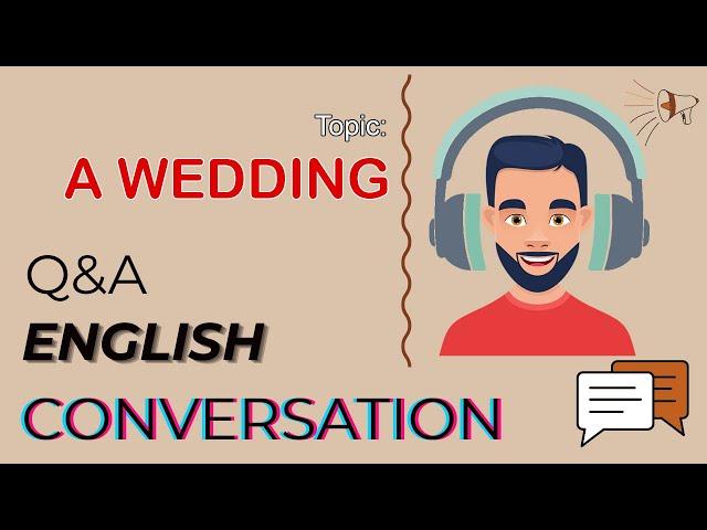 Q&A English Conversation | Topic 51: A WEDDING