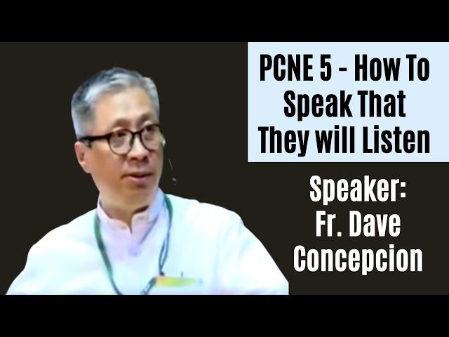 07-21-2018 | HOW TO SPEAK THAT THEY WILL LISTEN - Fr. Dave Concepcion  (PCNE 5)