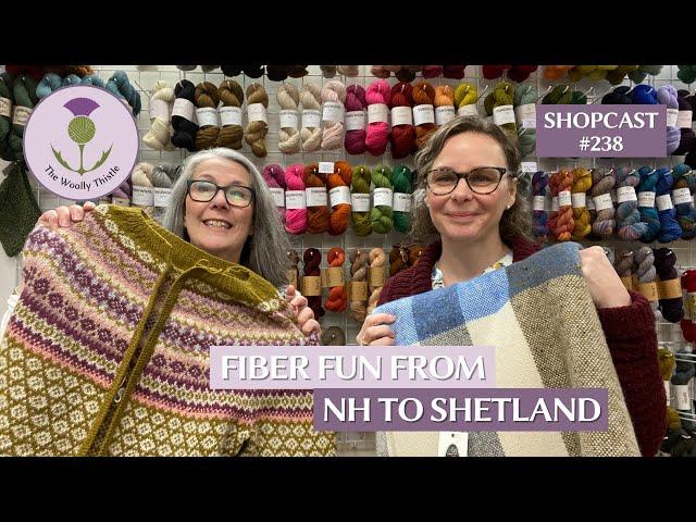 Shopcast #238: Fiber Fun from NH to Shetland!