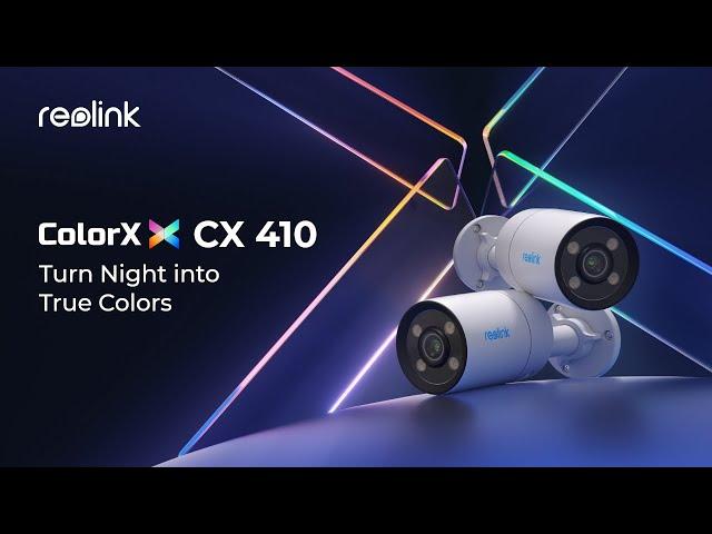 Turn Night into Day, for Real - Introducing the Reolink CX410, the First ColorX Camera