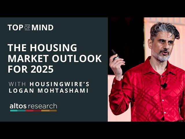 The Housing Market Outlook for 2025 with HousingWire’s Logan Mohtashami