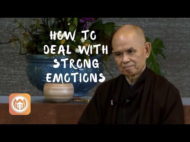 How to Deal with Strong Emotions | Thich Nhat Hanh (short teaching video)