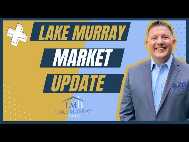 Lake Murray Market Update- Real Estate Homes for Sale on Lake Murray, South Carolina