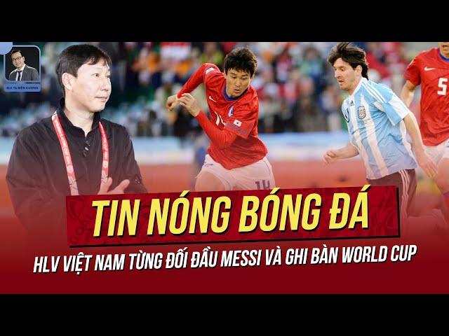 Tin nóng 7/3: HLV Việt Nam từng đối đầu Messi và ghi bàn World Cup; Việt Nam xếp trên Thái Lan