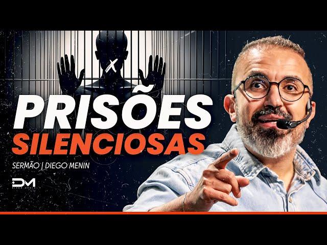 PRISÕES SILENCIOSAS - #DIEGOMENIN | SERMÃO