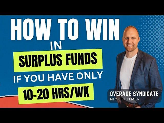 How To Win In Surplus Funds If You Only Have 10-20 Hours A Week