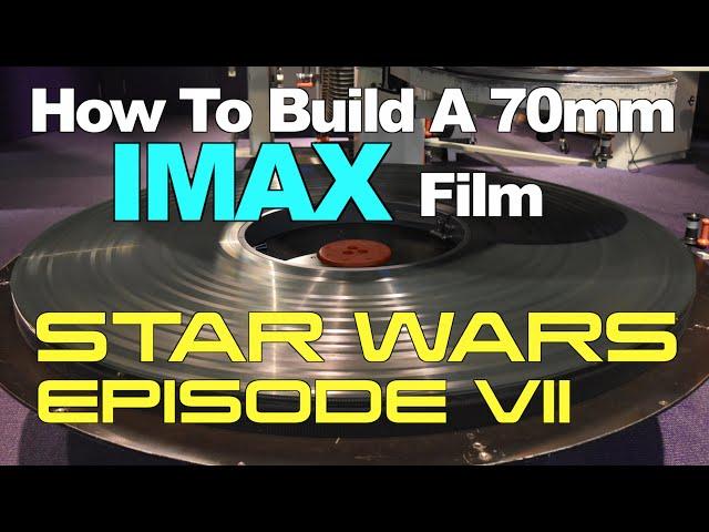 How To Build A 70mm IMAX Film - STAR WARS