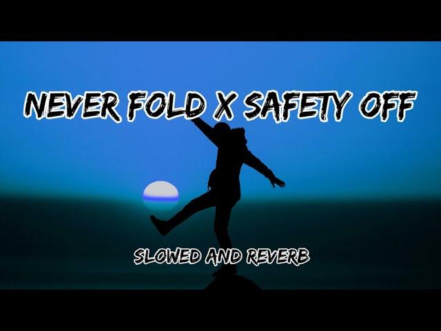 Never Fold X Safety Off {Slowed And Reverb} Sidhu Moose Wala & Shubh Song By Slowed Music Production