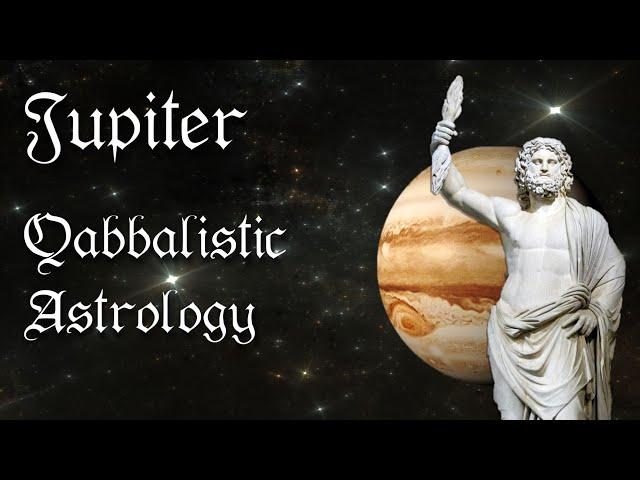 Jupiter in Qabbalistic Astrology - What's the Meaning in your Birth Chart