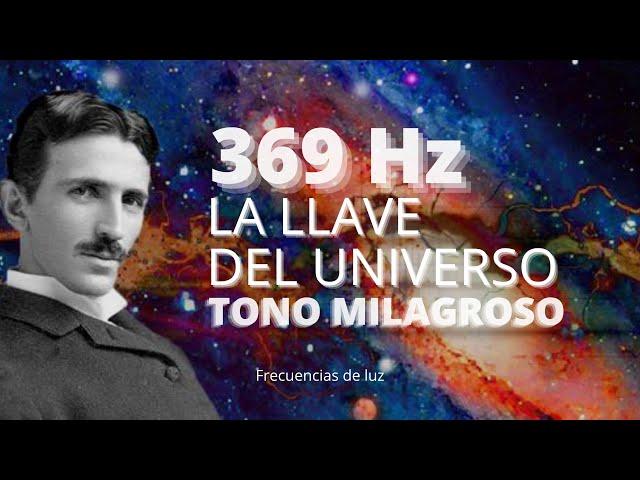 369 Hz Frecuencia Nikola Tesla -  La Llave del Universo ‐ Tono Milagroso - Eleva Energía y Vibración