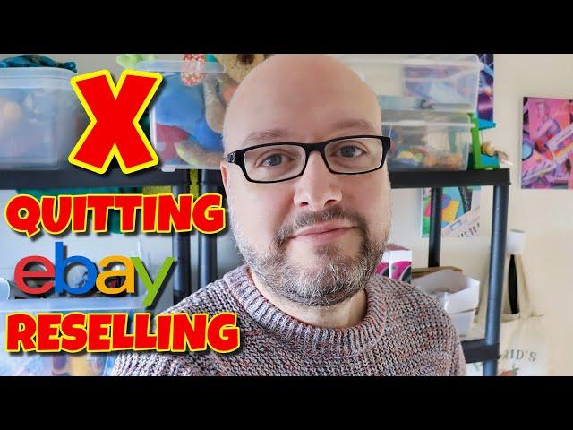 I'm Quitting eBay Reselling - Why I Quit, What Do I Have Left?, The Future Of My YouTube Channel...
