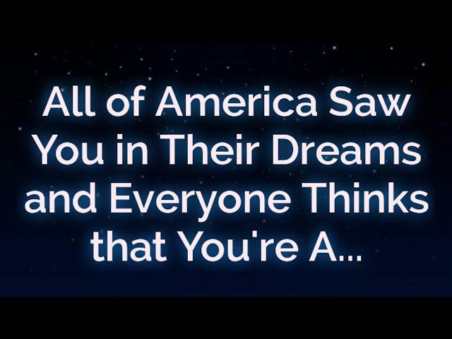 All of America Saw You in their Dreams...| Angels messages | Angels message | Angel message