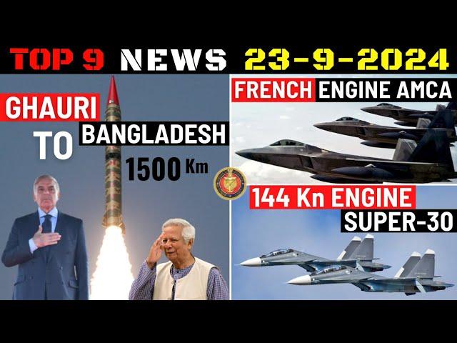 Indian Defence Updates : Ghauri Missile To Bangladesh,French Engine For AMCA,144 Kn Engine for Su-30