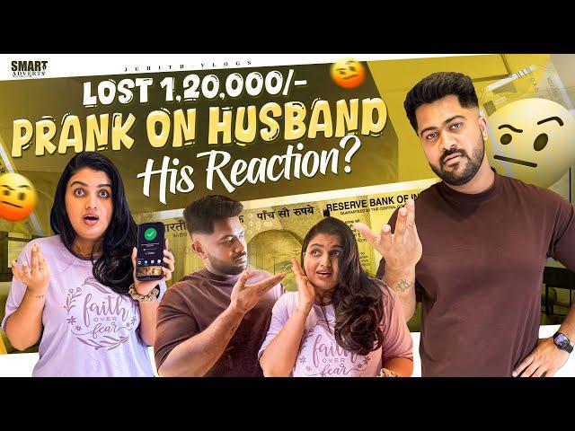 I Got Scammedand Lost 1,20,000/- Prank On HusbandHis REACTION?|He is Ready to Give Complaint|