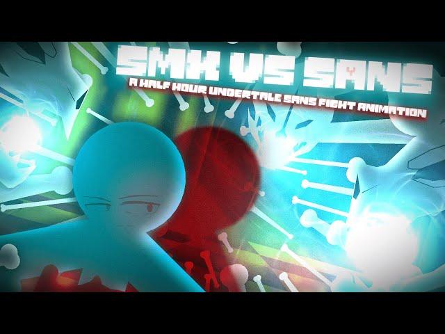 SANS Vs SMX [Undertale StickNodes Sans Fight Animation] (30+ Min Animated Special)