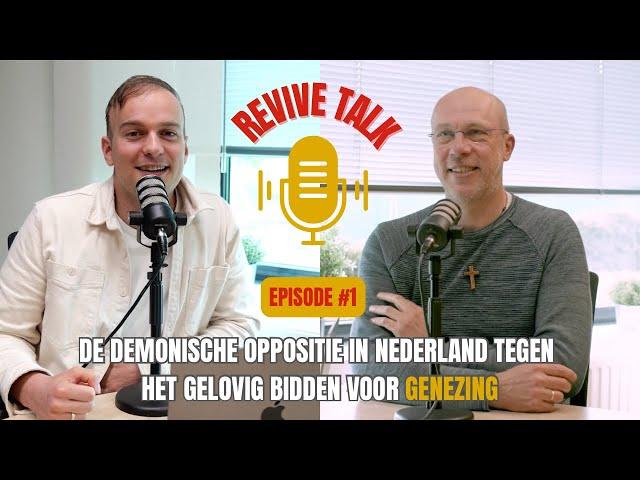 Revive Talk met Hans Maat | De DEMONISCHE oppositie in Nederland tegen het bidden voor genezing