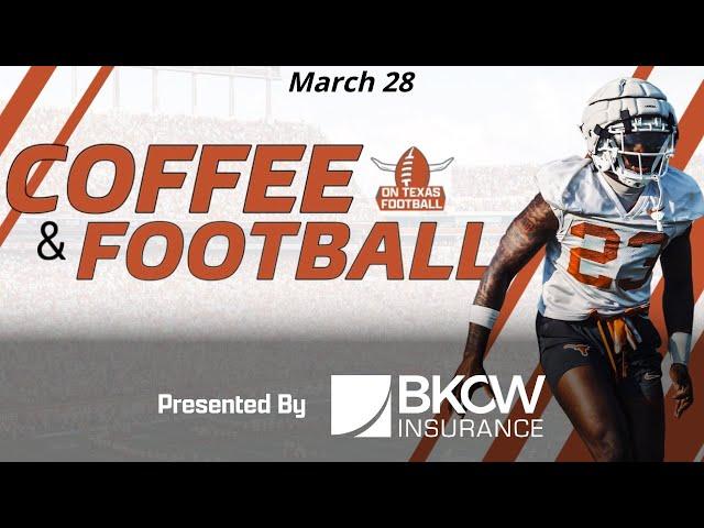 Coffee & Football - March 28 | Texas Longhorns Football News