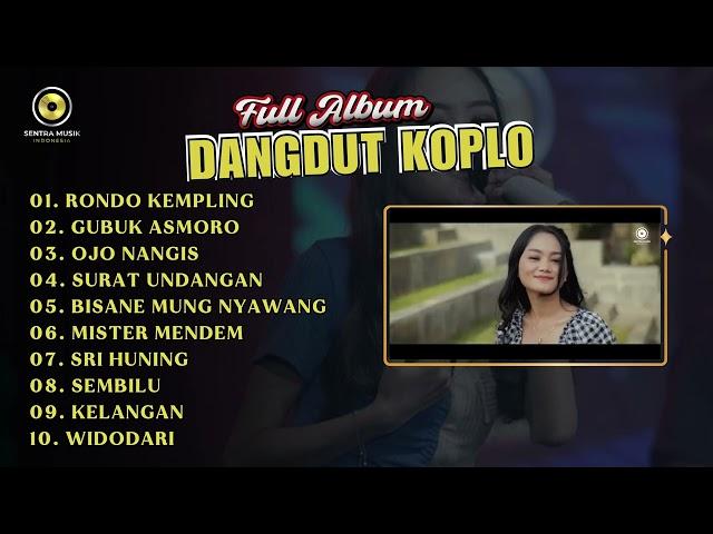 KOMPILASI POPULER DANGDUT KOPLO PILIHAN SENTRA MUSIK INDONESIA