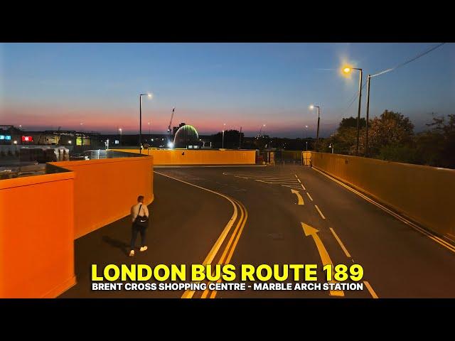 Early Evening Bus Ride: London Route 189 – From Brent Cross to Marble Arch in Central London 