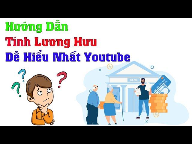 Hướng dẫn cách tính lương hưu bảo hiểm xã hội mới nhất | công thức tính lương hưu bhxh