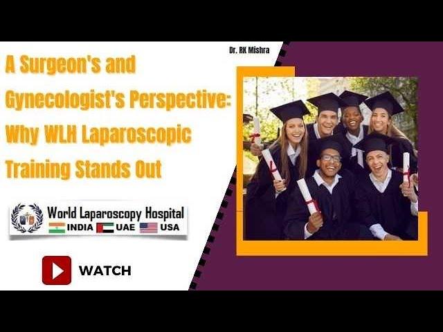 A Surgeon's and Gynecologist's Perspective: Why WLH Laparoscopic Training Stands Out