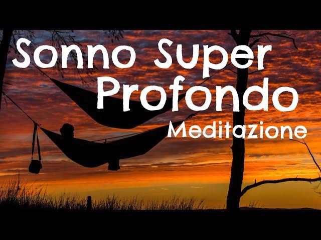 Sonno Super Profondo - Meditazione per dormire -