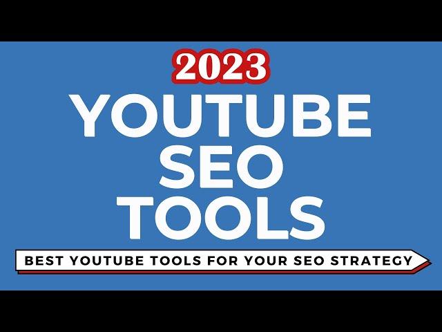 YouTube SEO Tools To Improve Your YouTube SEO Strategy