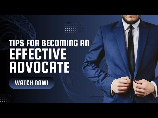 Tips For Becoming An Effective Advocate