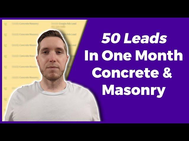 Concrete & Masonry Marketing Case Study | Google Ads PPC For Concrete & Masonry Contractors