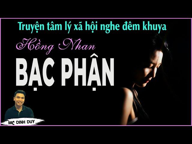 BẠC PHẬN HỒNG NHAN | Nghe truyện tâm lý xã hội gia đình cực hay | Người tốt liệu có được Hạnh Phúc??