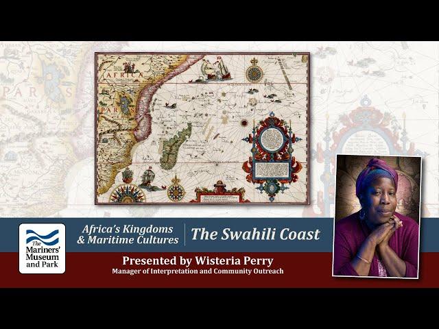 Africa’s Kingdoms and Maritime Cultures: The Swahili Coast