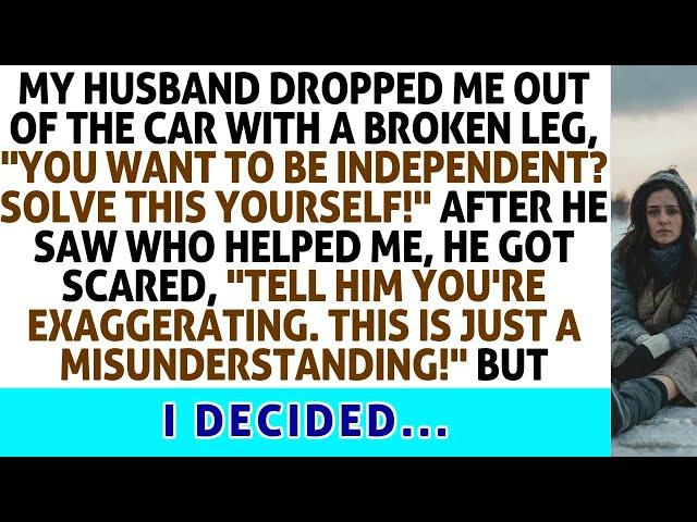 My Husband Dropped Me Out Of The Car With A Broken Leg  After He Saw Who Helped Me, He Got Scar