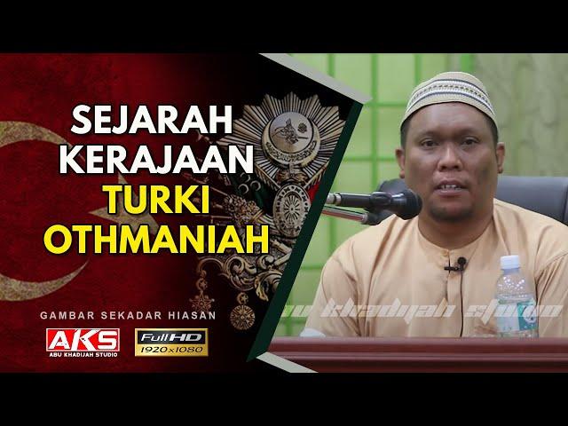 73 | Sejarah Kerajaan Turki Othmaniah | Ustaz Auni Mohamed | Dis 2016