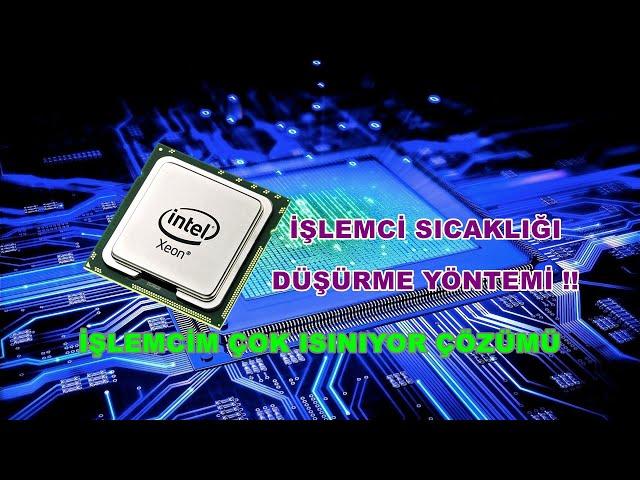 İşlemci Sıcaklığı Düşürme Yöntemi #1 | İşlemci Sıcaklığı Artması !!