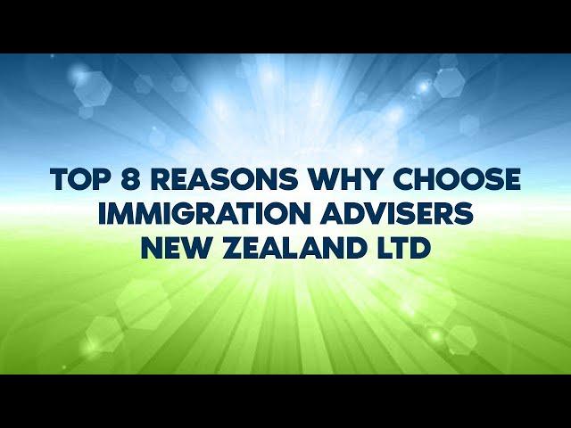 Top 8 Reasons Why Choose Immigration Advisers New Zealand Ltd