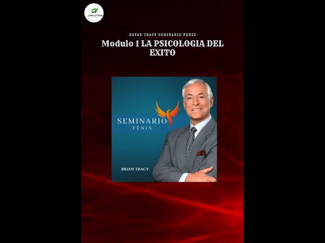 Módulo 1: La Psicología del Logro - Seminario Fénix con Brian Tracy