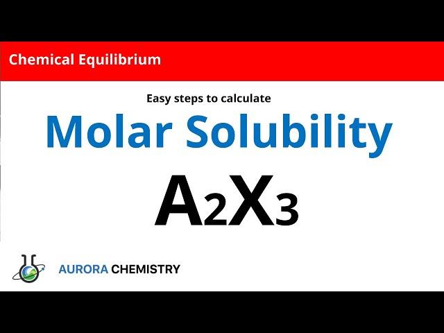 Determine MOLAR SOLUBILITY of A2X3